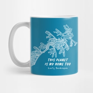 Leafy Seadragon - This Planet Is My Home Too - biodiversity design Mug